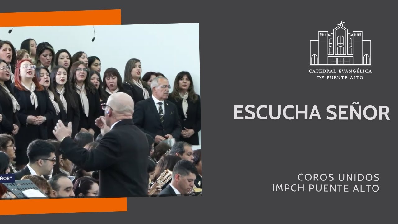 Escucha Señor - Coros Unidos IMPCH Puente Alto