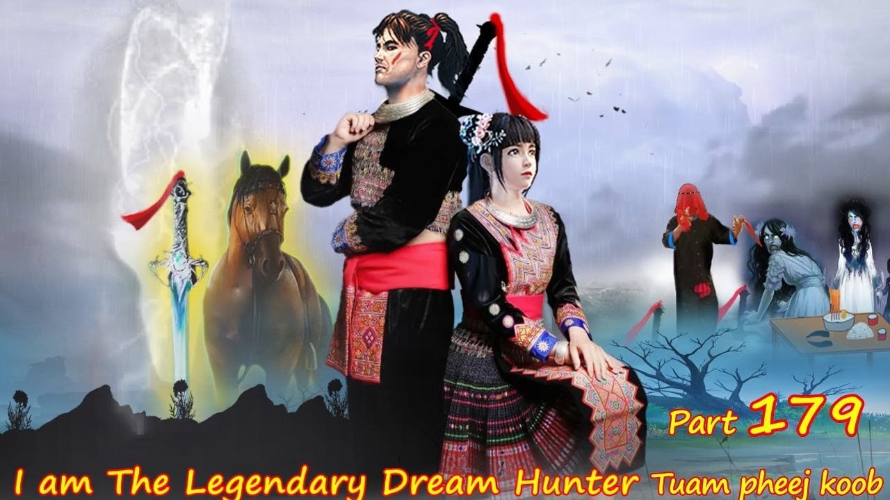 Tuam Pheej Koob The Legendary Dream Hunter ( Part 179 )  07/14/2022