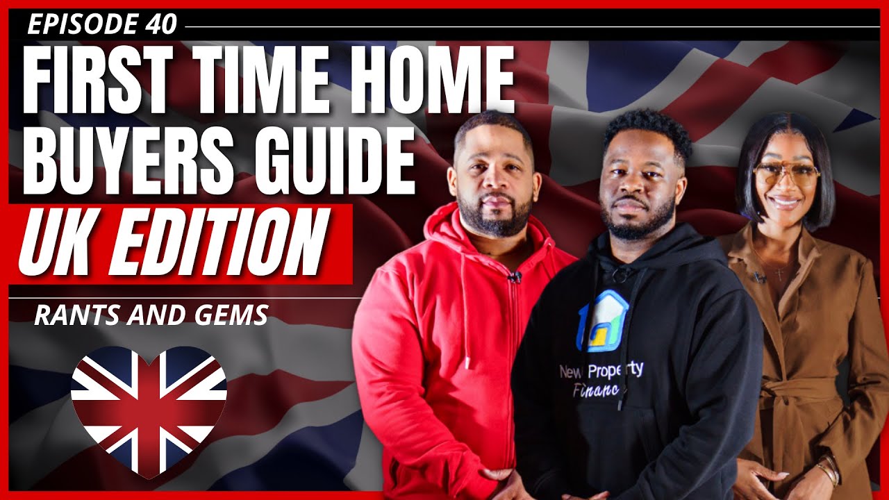 Rants and Gems 40: UK First Time Home Buyers Guide