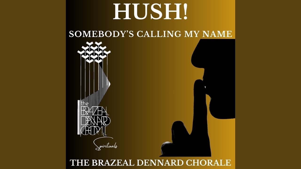 Hush! Somebody's Calling my Name (Arr. by Dennard)
