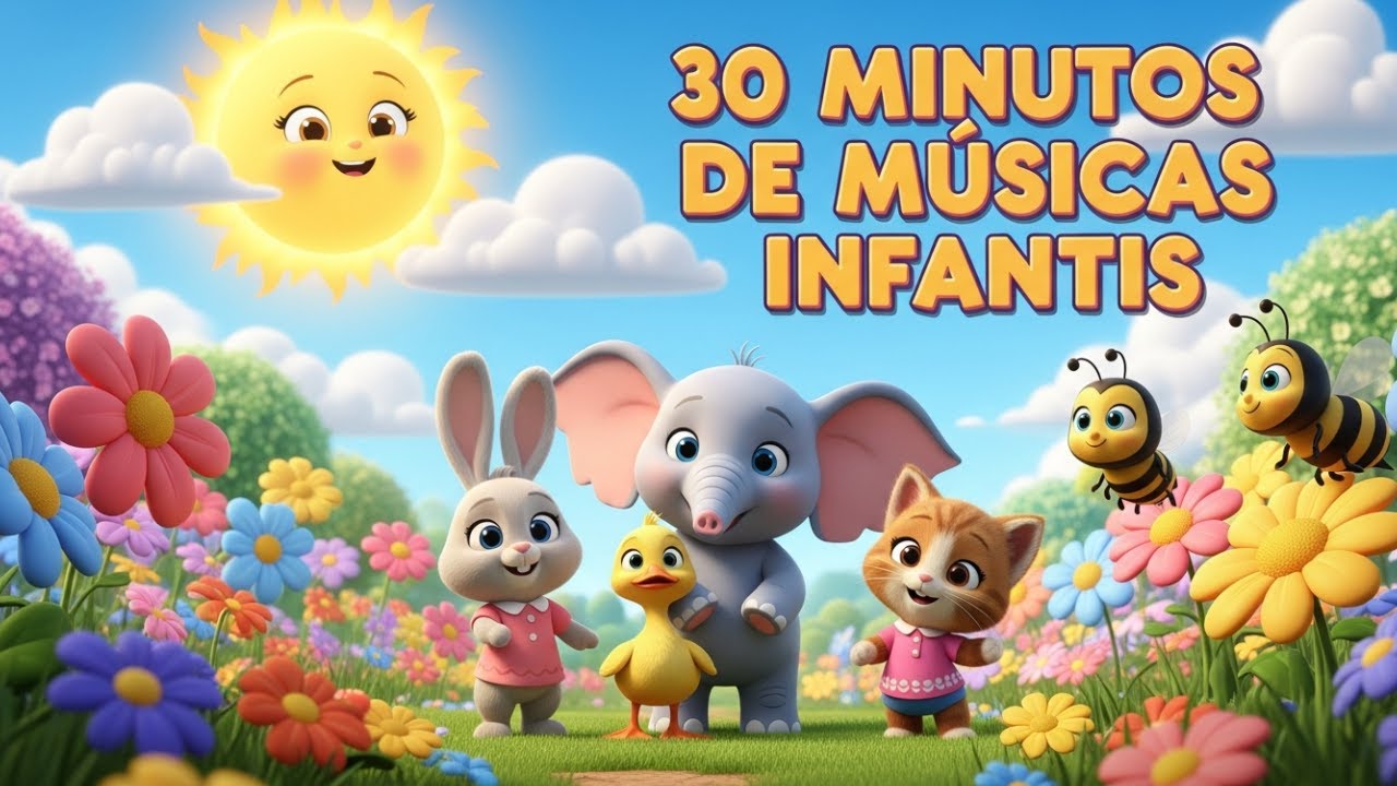 30 MINUTOS DE MÚSICAS INFANTIS | MÚSICAS INFANTIS PARA BRINCAR E APRENDER
