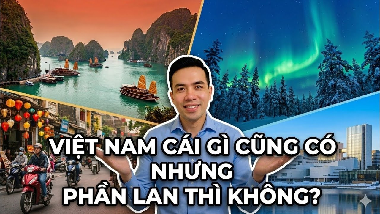 Việt Nam cái gì cũng có, còn Phần Lan thì không?