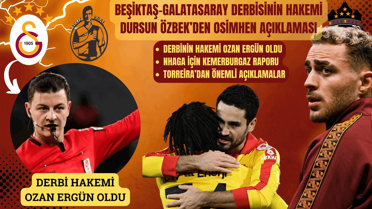 Galatasaray Beşiktaş Derbisinin Hakemi Belli Oldu | Dursun Özbek'ten Osimhen Açıklaması | Torreira |