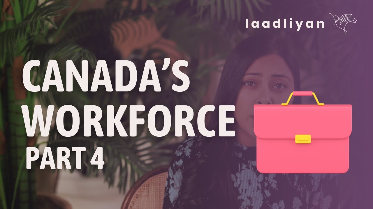 Understanding Canada's Workforce Part 4 &ndash;&nbsp;Laadliyan&rsquo;s Survival Guide for International Students