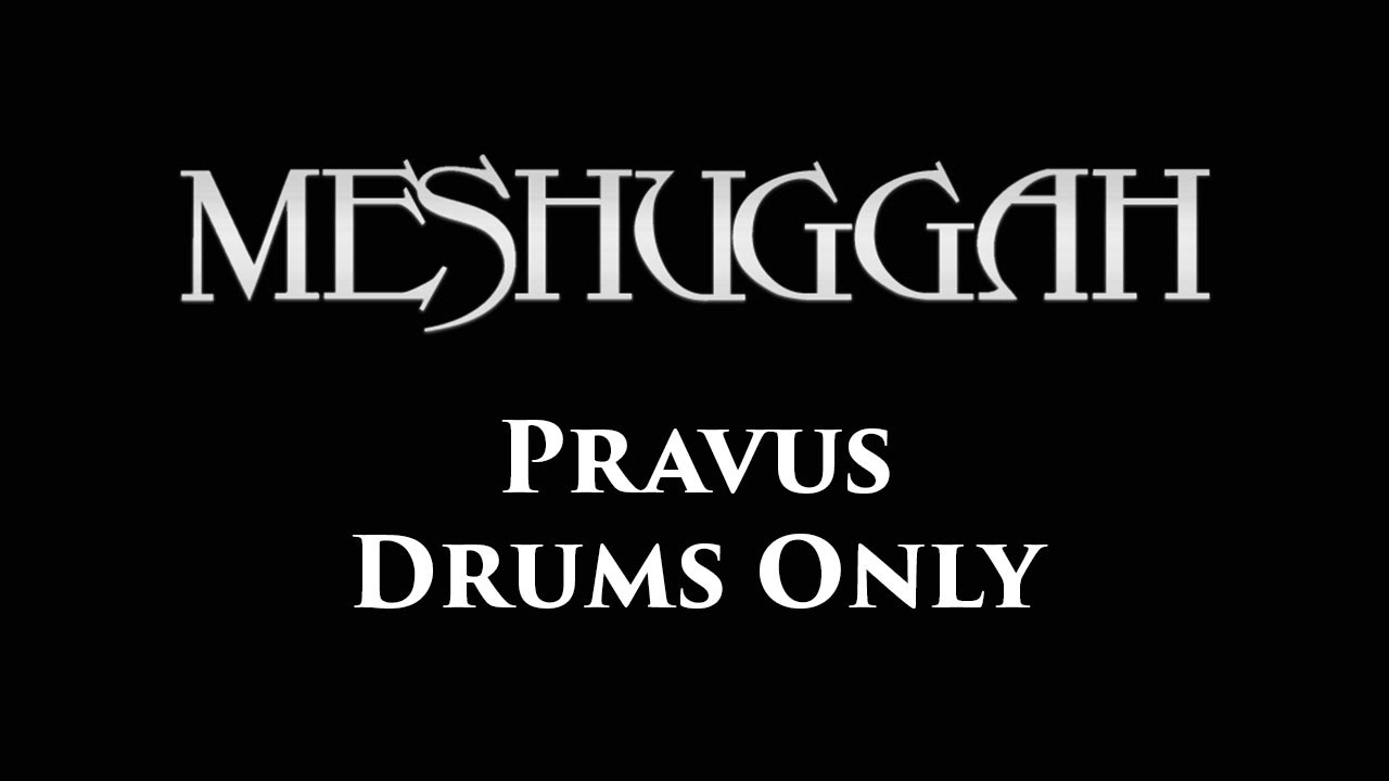 Meshuggah Pravus DRUMS ONLY