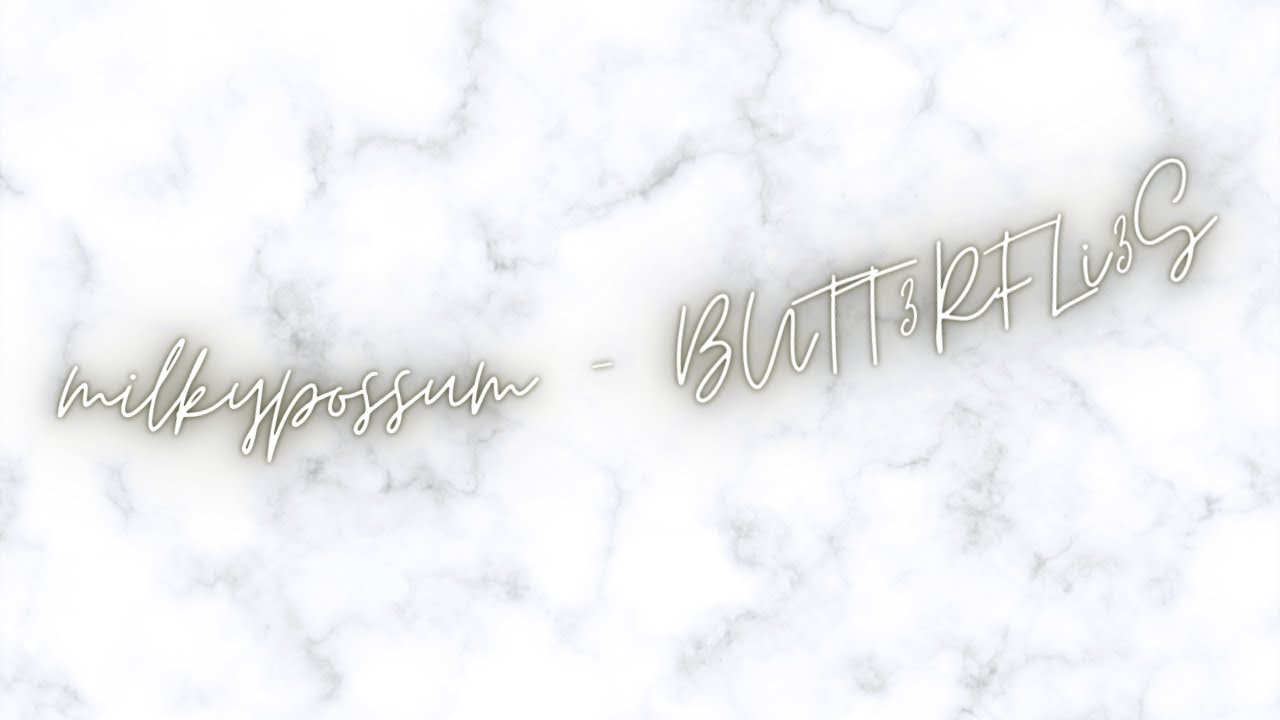 milkypossum - BUTT3RFLi3S (Unofficial Upload)