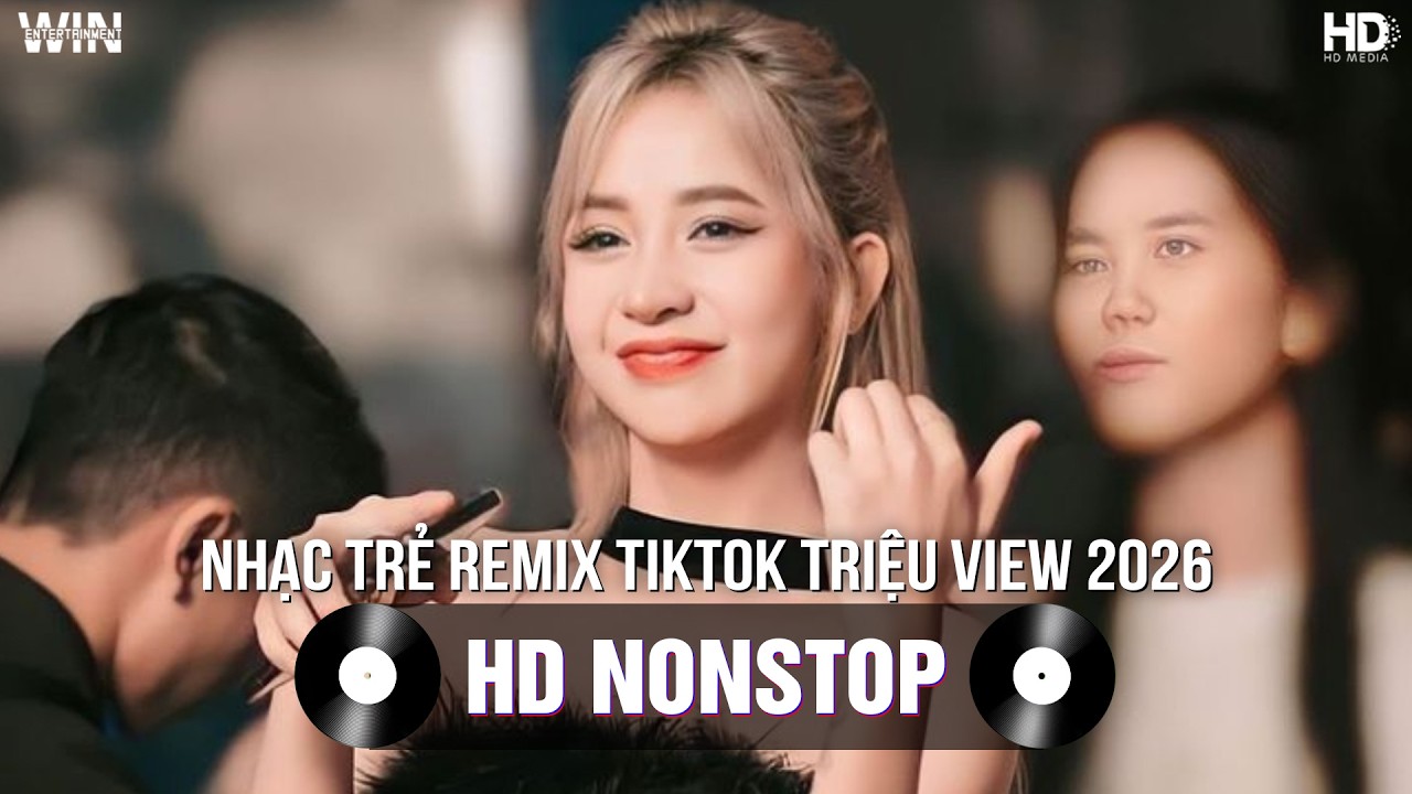 NHẠC TRẺ REMIX TIKTOK TRIỆU VIEW 2026 | TOP 34 NHẠC TIKTOK REMIX | BXH NHẠC TRẺ REMIX HAY NHẤT 2026