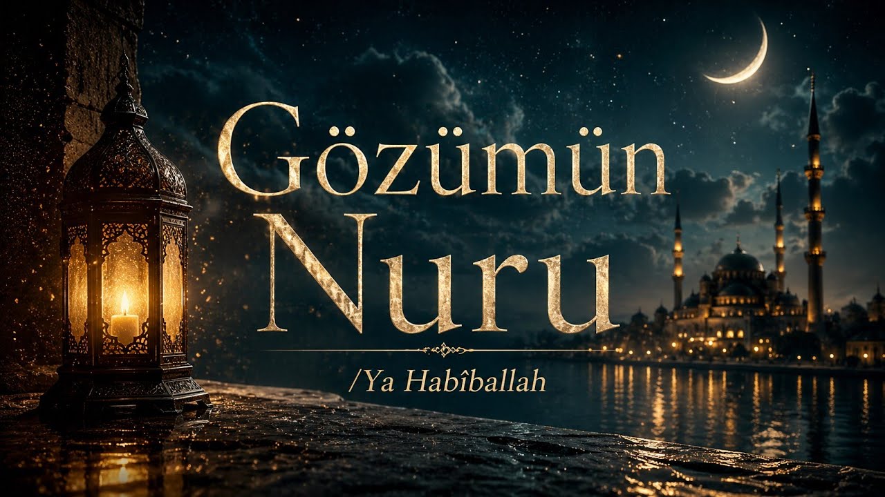 Gözümün Nuru (Ya Habîballah) #hz muhammed ilahisi#peygamber sevgisi#tasavvuf ilahiler 