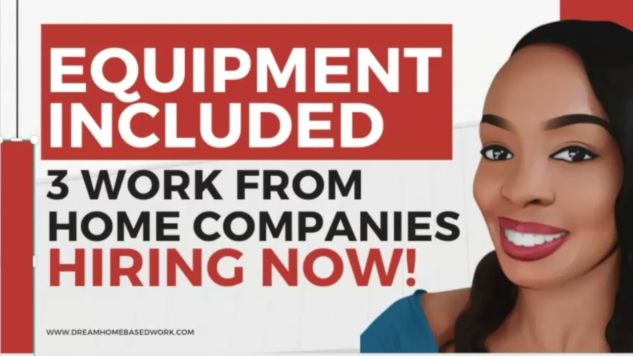 4 Work-From-Home Jobs That Provide Equipment Hiring Now 2021