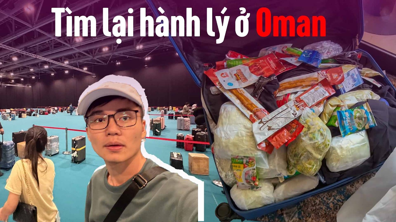 Hành Trình Tìm Lại Hành Lý Ở Oman, Gặp Taxi Ép Giá Và Màn Bóc Đồ Ăn Hỏng Cả Loạt