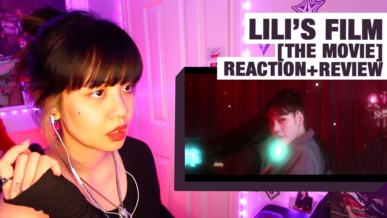 OG KPOP STAN/RETIRED DANCER'S REACTION/REVIEW: LILI'S FILM [THE MOVIE]!