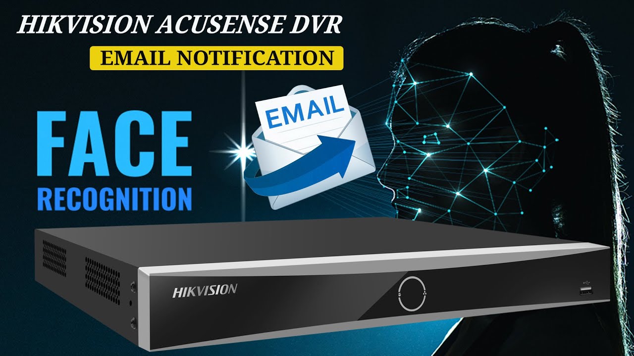 Hikvision Acusense DVR Face Detection Recognition enable and push notification to email id