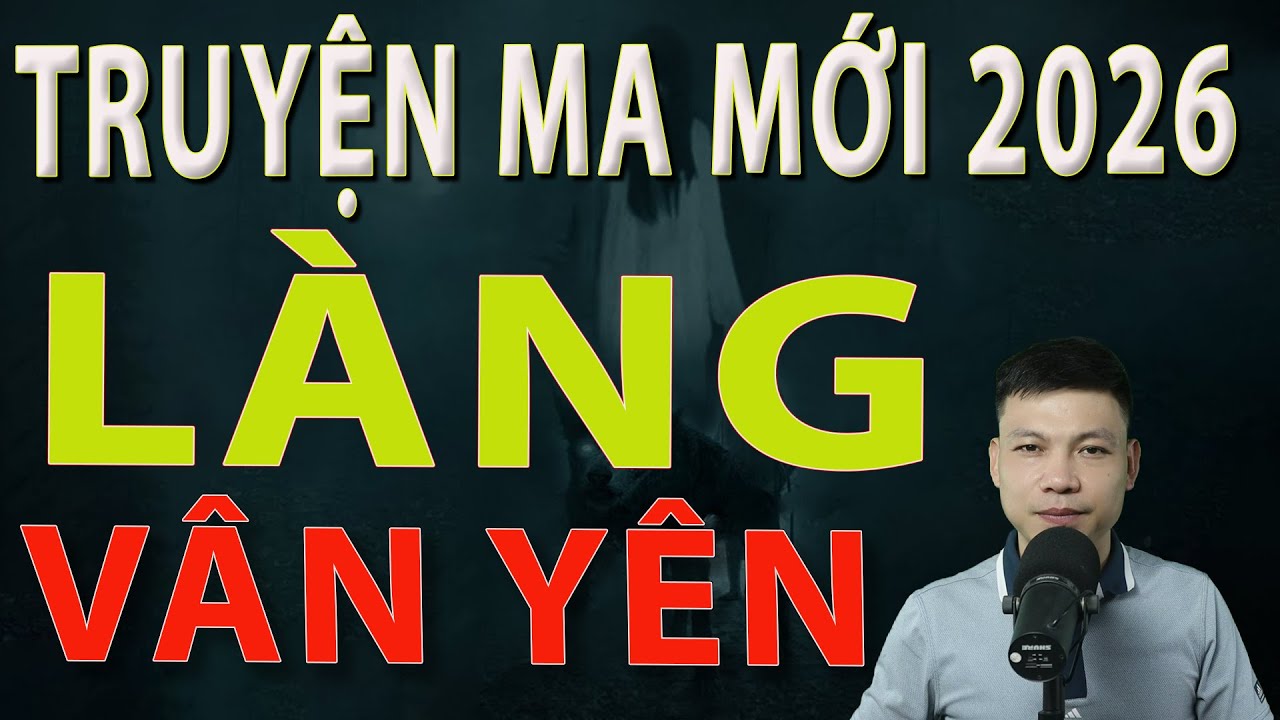 Truyện Ma Mới 2026 - LÀNG VÂN YÊN - Truyện ma làng quê MC Đình Soạn #mcdinhsoan