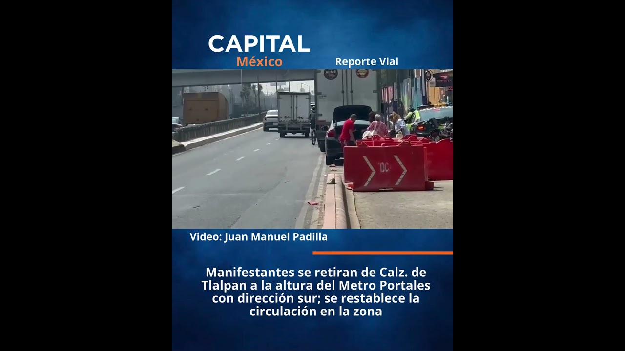 Manifestantes se retiran de Calzada de Tlalpan a la altura del Metro Portales con direcci&oacute;n sur