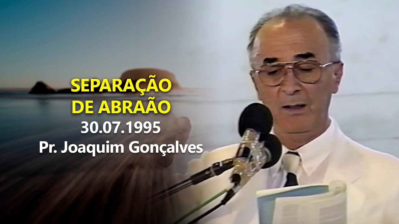 30.07.1995 - Separação de Abraão - Pr. Joaquim Gonçalves