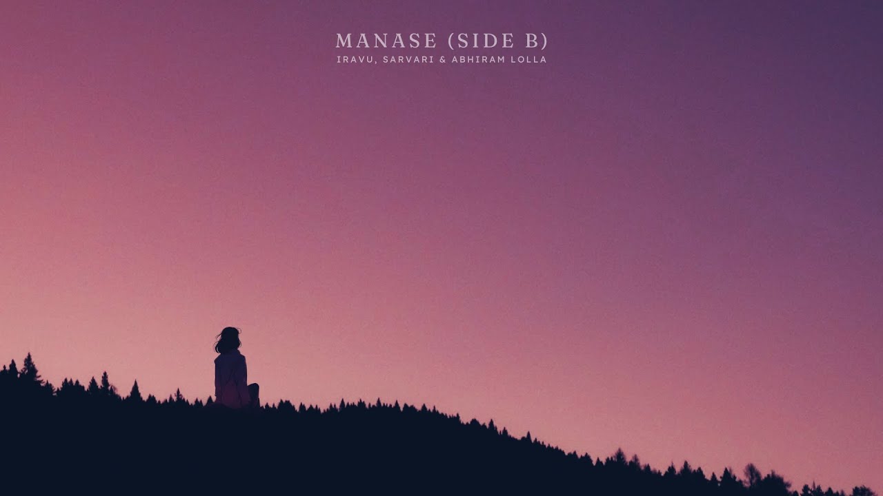 Manase (Side B) ft. Sarvari & Abhiram Lolla