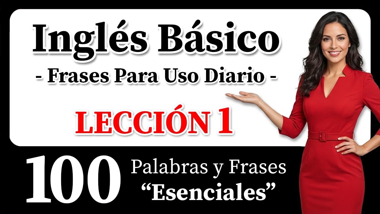 Aprende Inglés de Forma Rápida y Sencilla! 100 Palabras y Frases Esenciales en Inglés!