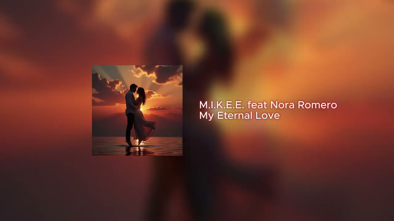 M.I.K.E.E. feat Nora Romero - My Eternal Love