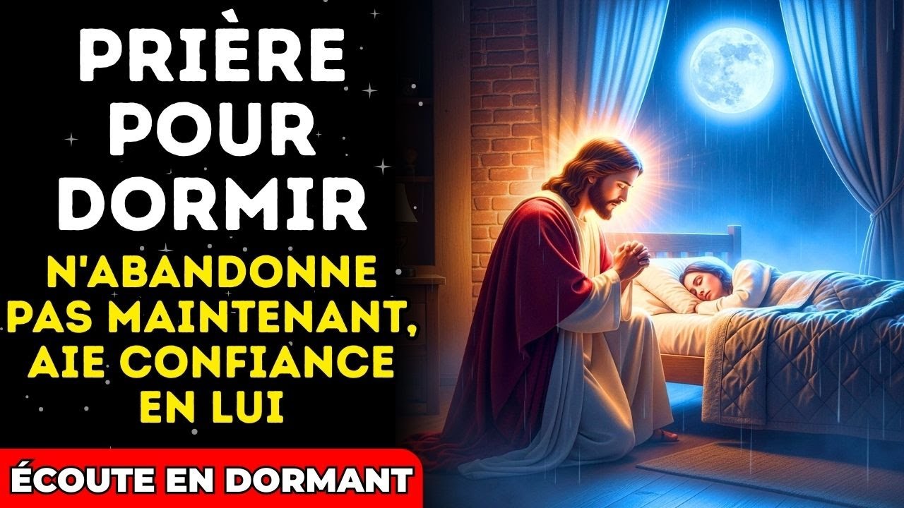 🙏 PRIÈRE TRANSFORMATRICE POUR RENOUVELER LA FOI : Écoutez Pendant que Vous Dormez et Reposez-vous en