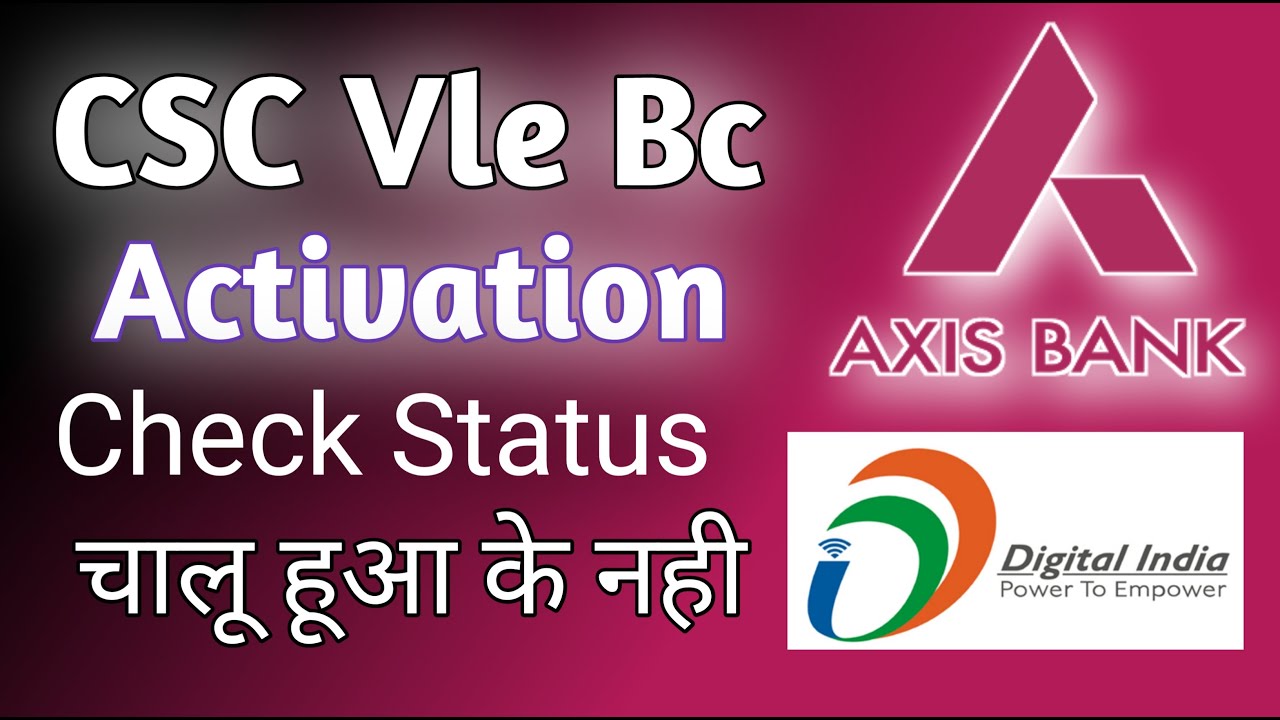 Csc Axis Bank Bc Activation Check Status | Csc Axis Bank Bc Csp Apaka Active Huaa | New Update Csc