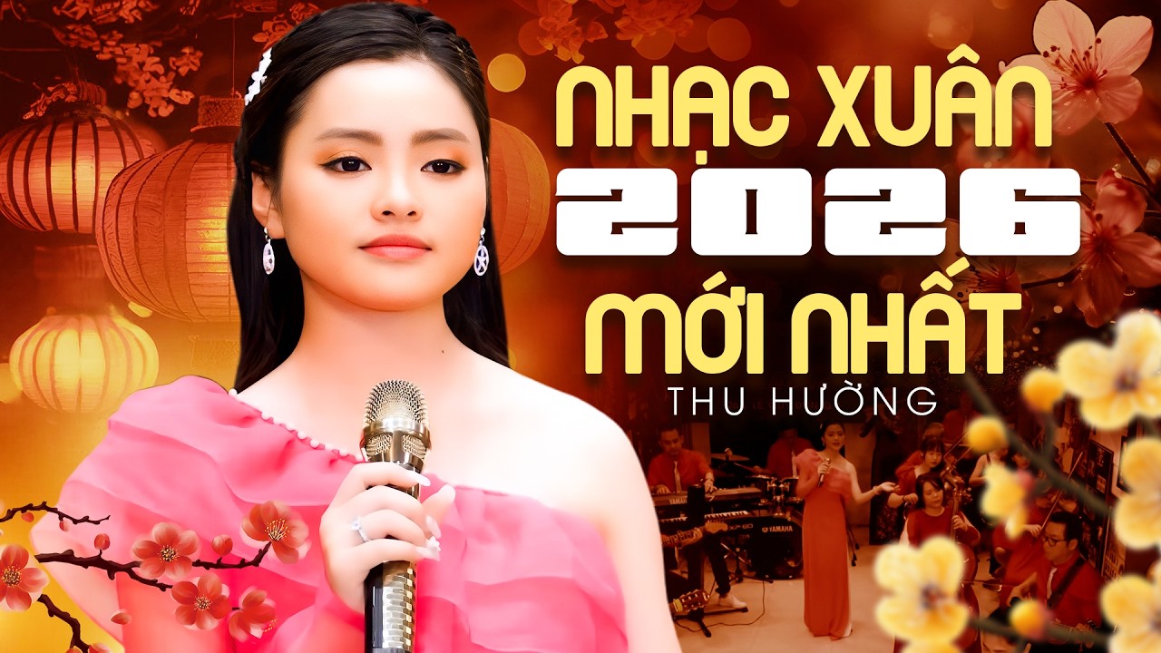 Nhạc Xuân 2026 Mới Nhất - Thu Hường 🌸 Tiếng Hát 