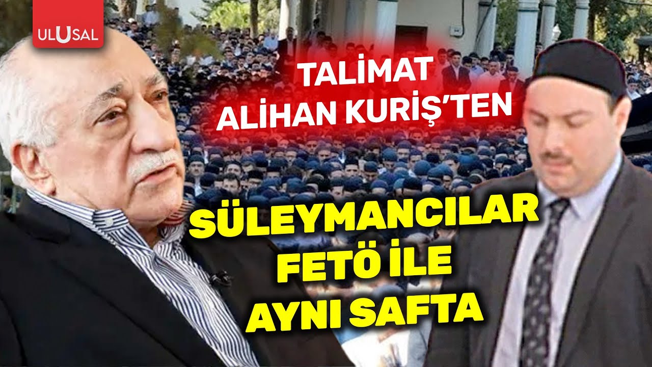 S&uuml;leymancılar FET&Ouml; ile aynı safta! Talimatı Alihan Kuriş verdi | ULUSAL HABER