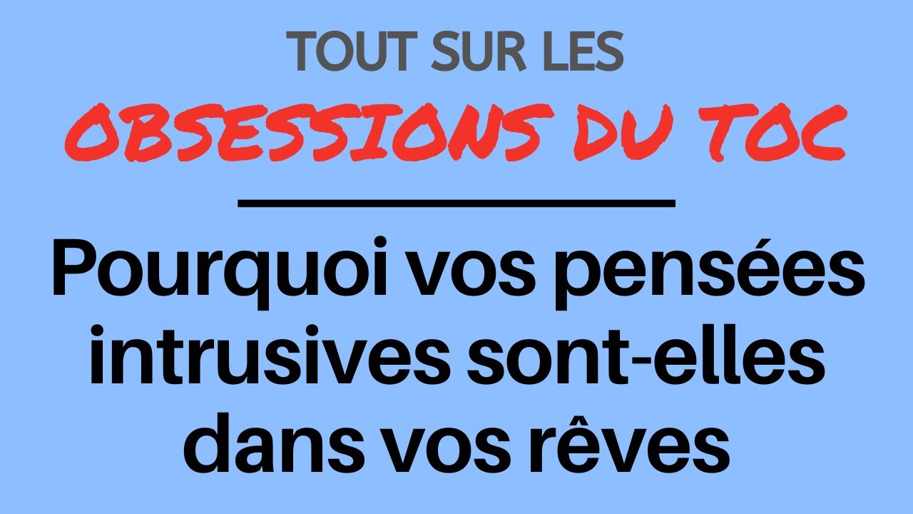 Vos pensées intrusives dans vos rêves: pourquoi cela peut-il se manifester? (TOC)
