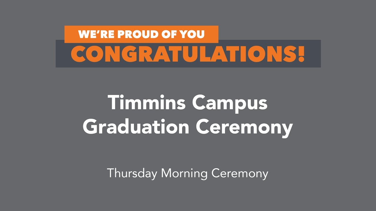 Timmins Campus - Graduation Ceremony (June 12, Morning)