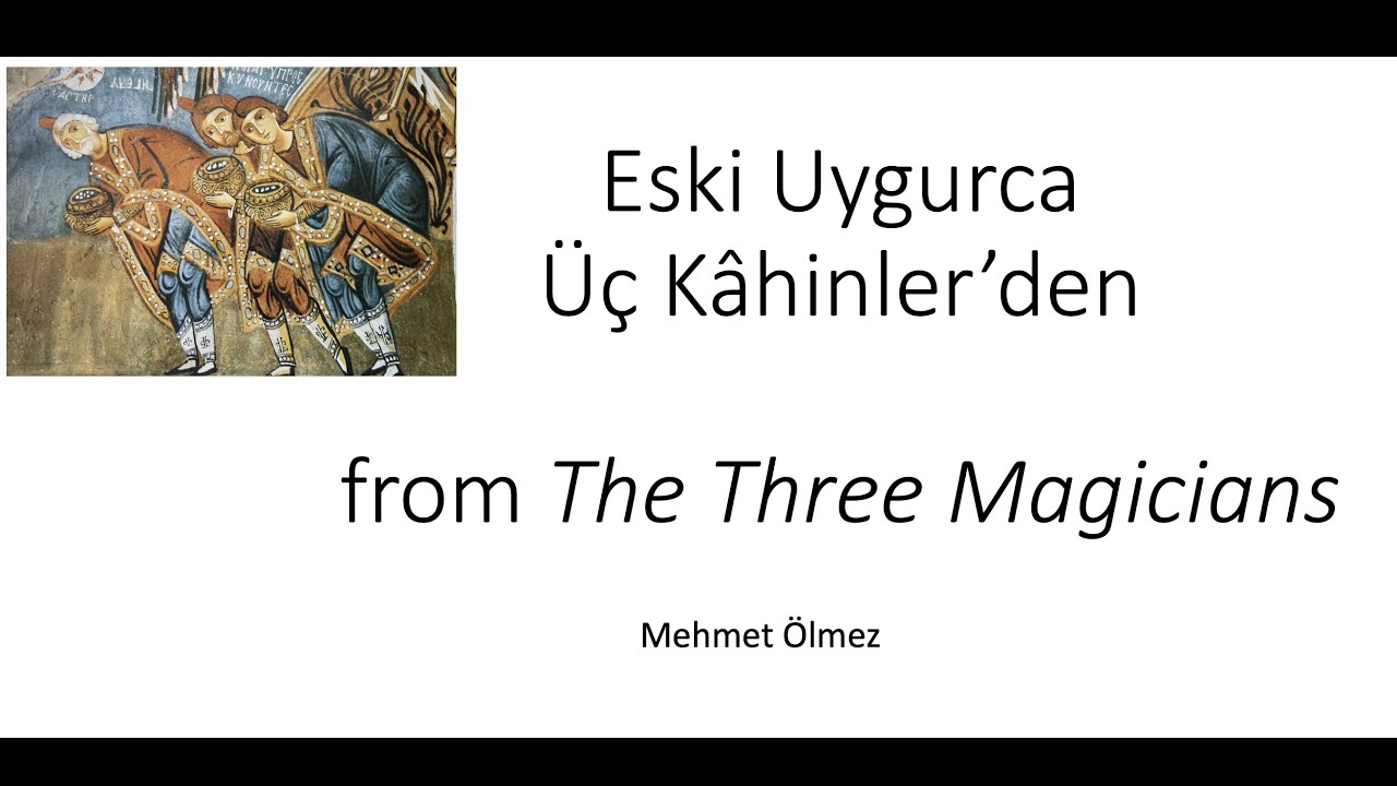 Eski Uygurca &Uuml;&ccedil; K&acirc;hinler&rsquo;den / from The Three Magicians