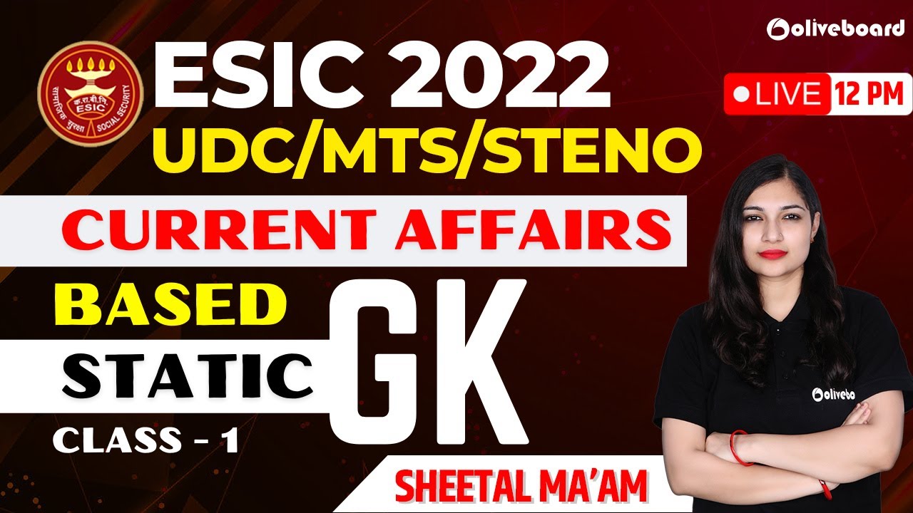 ESIC UDC/MTS/Steno 2022 | ESIC GK | Current Affairs Based Static GK | Class - 1 | By Sheetal Ma'am