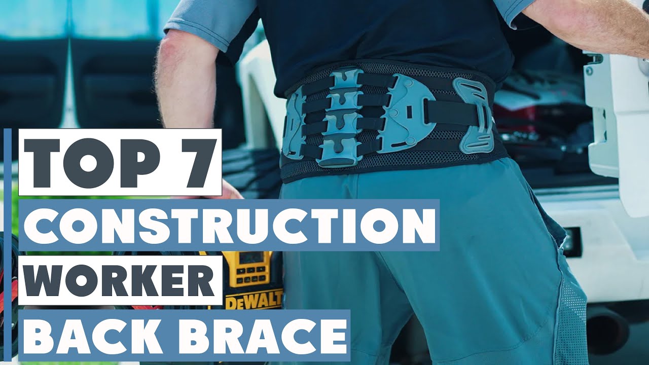 Support Your Spine: 7 Best Back Braces for Construction Workers