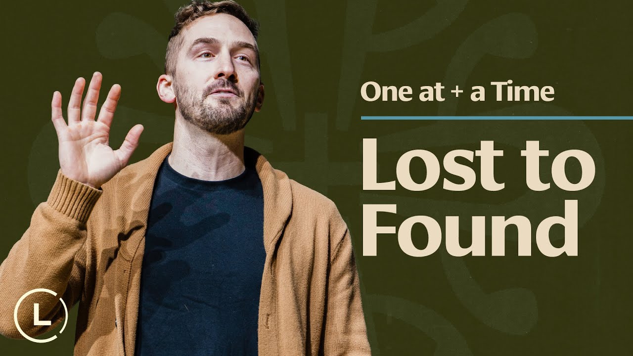 One at a Time | From Lost to Found | #LifeCenterChurch #SundaySermon