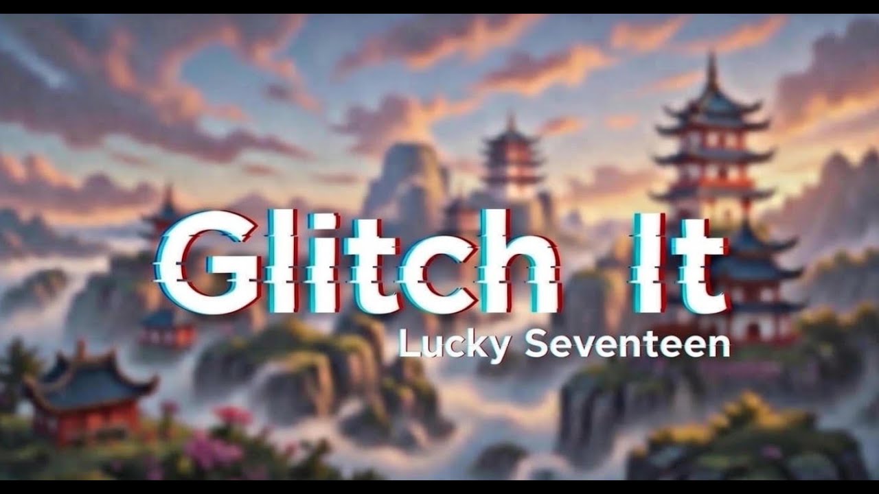Glitch It: Lucky Seventeen (小十七) NEW v2.11+ OOB Clip Glitch WWM