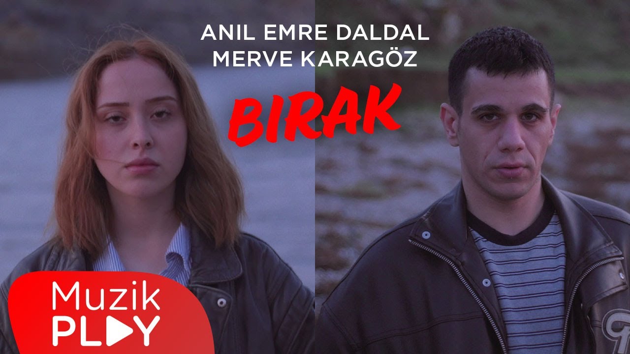 Anıl Emre Daldal & Merve Karag&ouml;z - Bırak (Official Video)