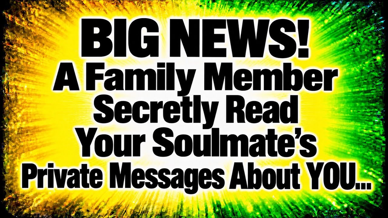📝BIG NEWS! A Family Member Secretly Read Your Soulmate&rsquo;s Private Messages About YOU&hellip;