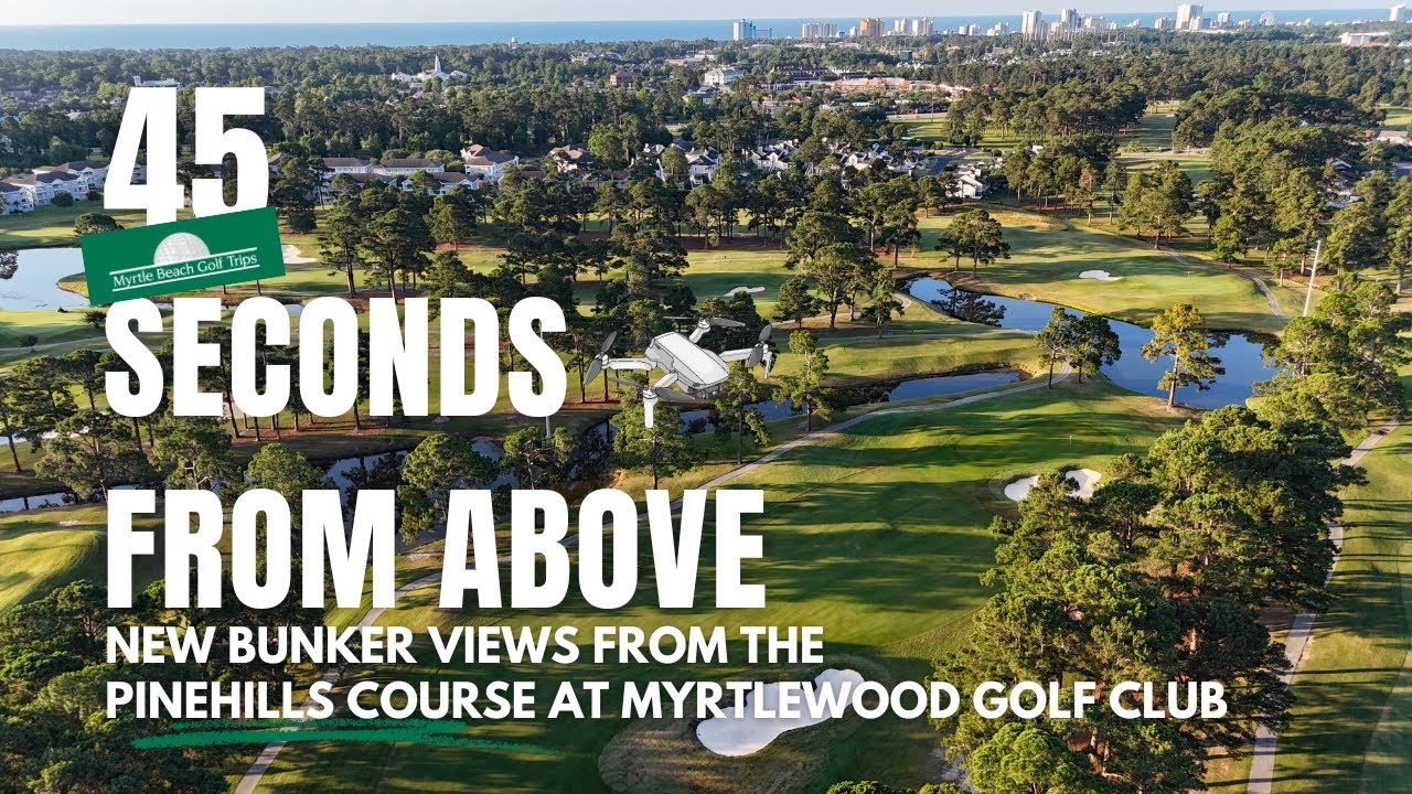45 Seconds From Above: New Bunker Views From the PineHills Course at Myrtlewood