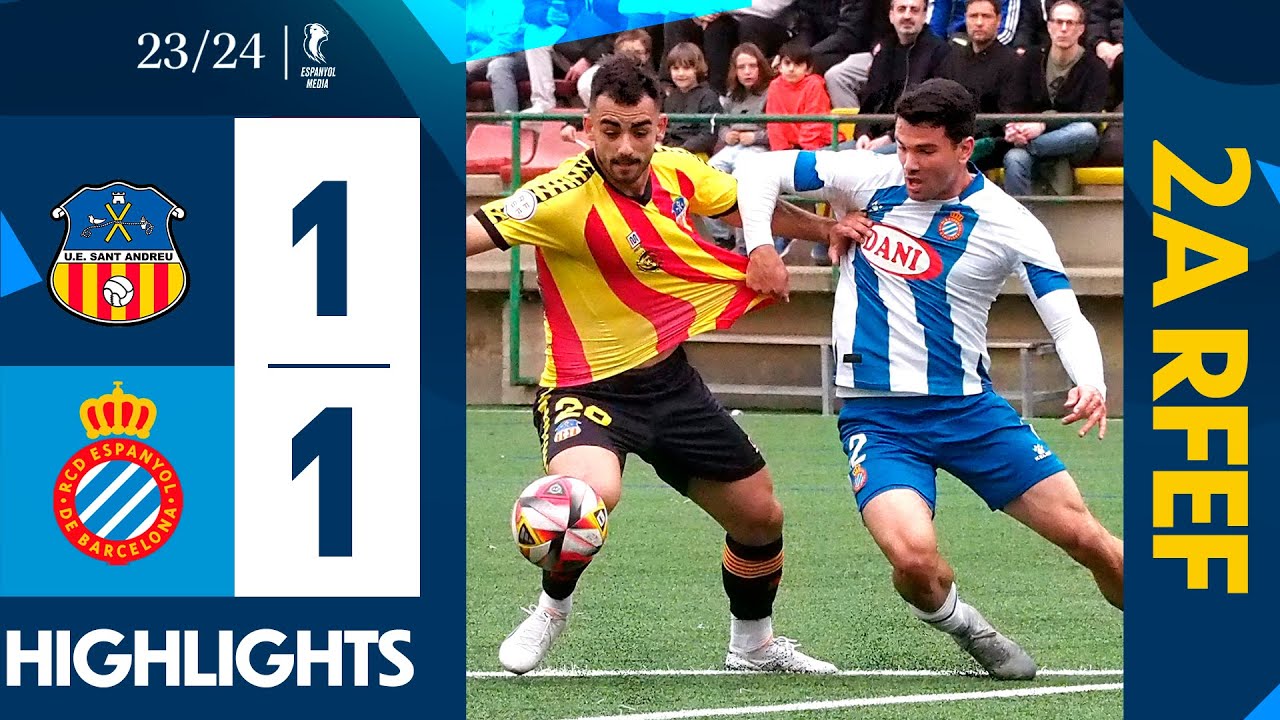 ⚽ RESUMEN | UE SANT ANDREU 1-1 ESPANYOL B
