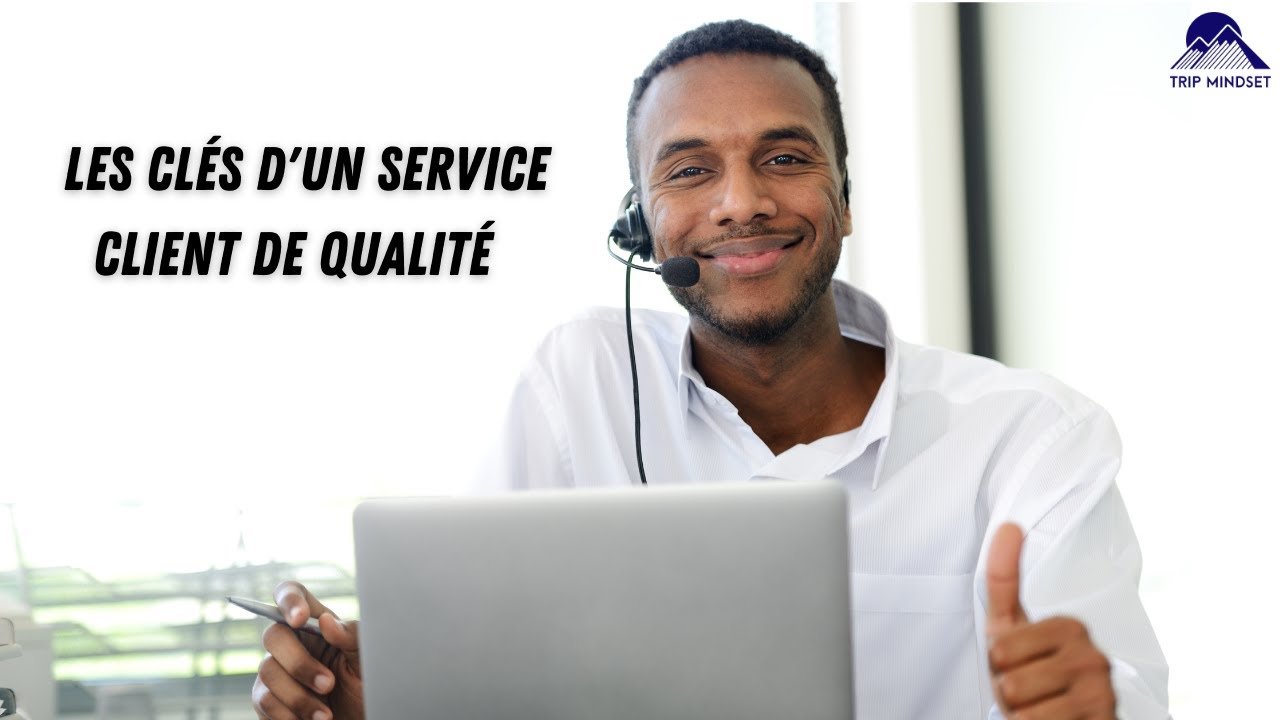 Les clés d'un service client de qualité