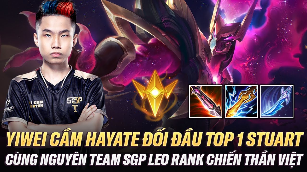 Nguy&ecirc;n Team SGP Leo Rank, Yiwei Cầm Hayate Đối Đầu Top 1 Stuart Tr&ecirc;n Rank Chiến Thần Việt
