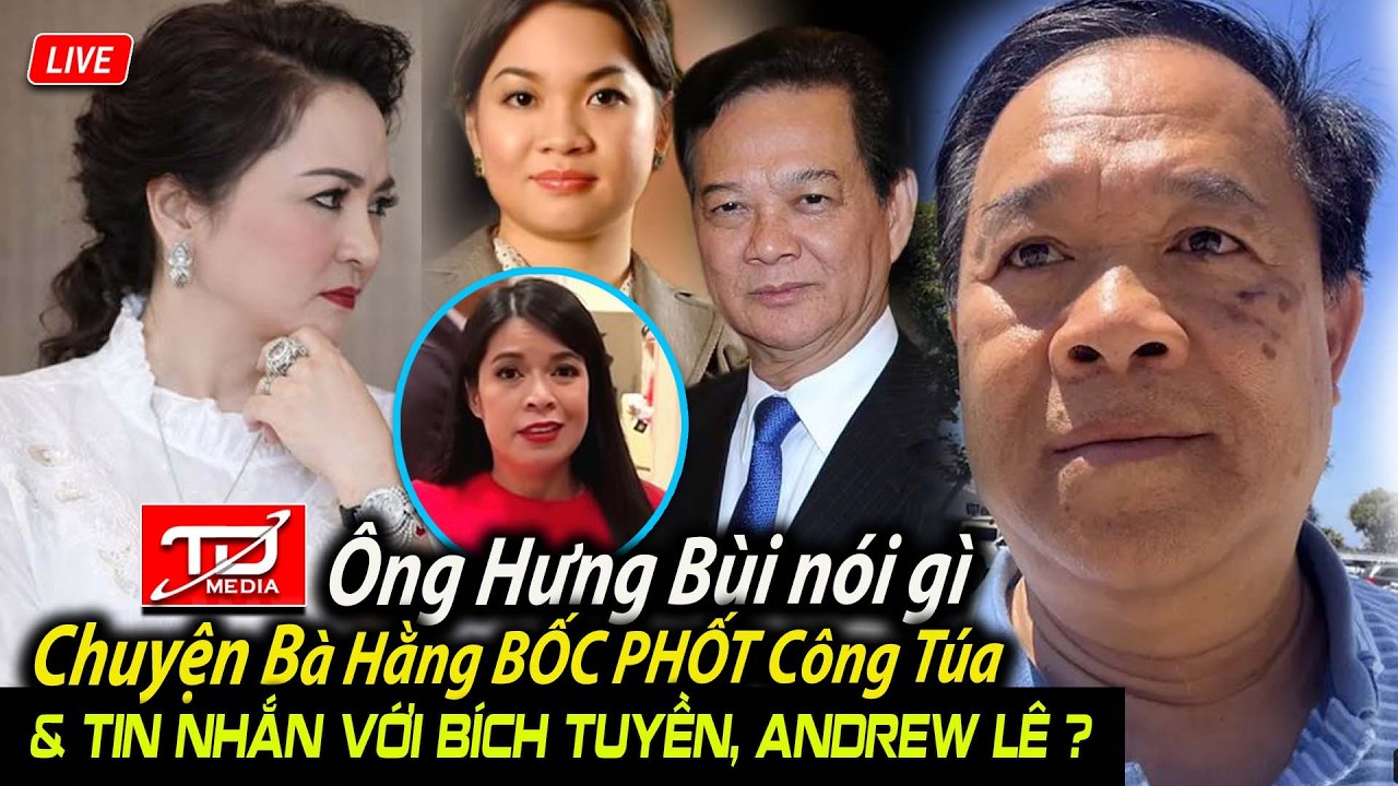 Ông Hưng Bùi nói gì về chuyện bà Hằng bốc phốt Công Túa & Tin nhắn với Bích Tuyền, Andrew ?