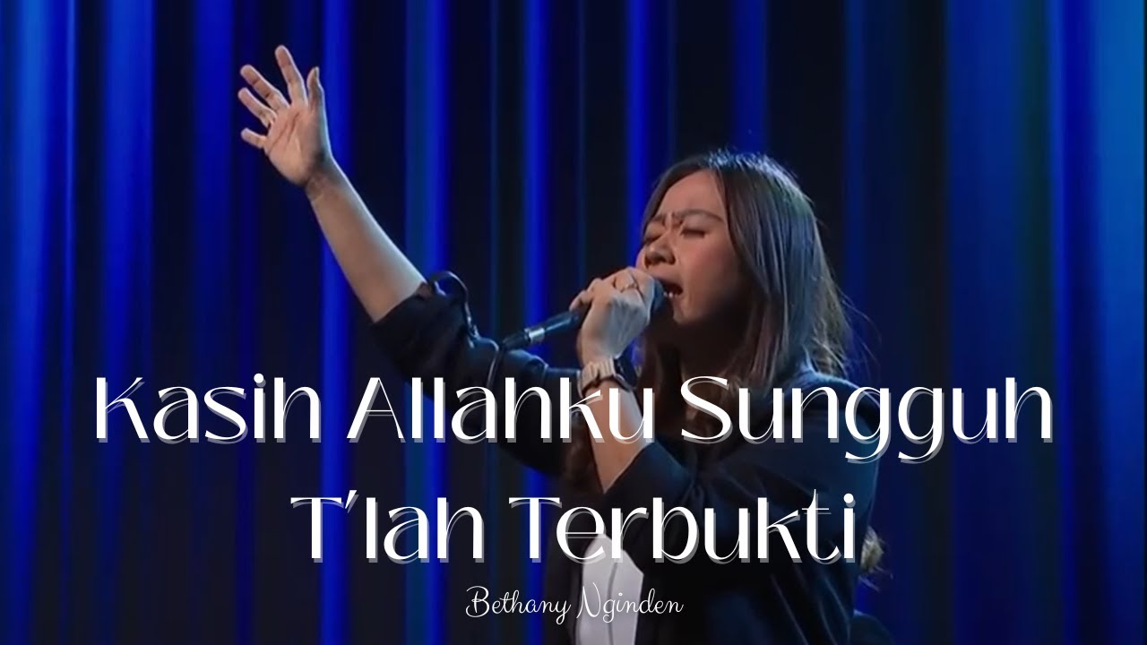 Kasih Allahku Sungguh T'lah Terbukti - Bethany Nginden