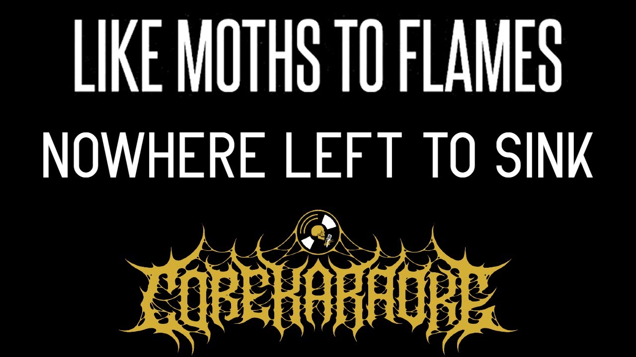 Like Moths To Flames - Nowhere Left To Sink [Karaoke Instrumental]