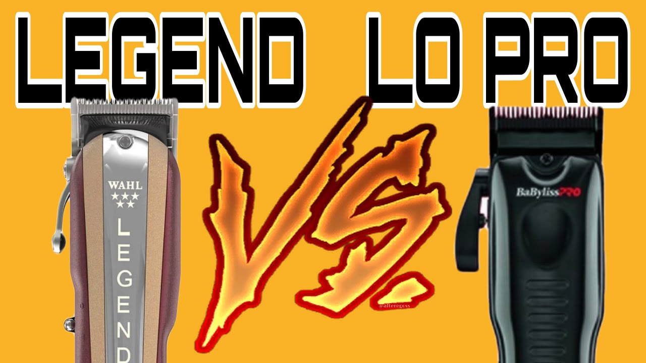 WAHL LEGEND VS BABYLISS LO PRO