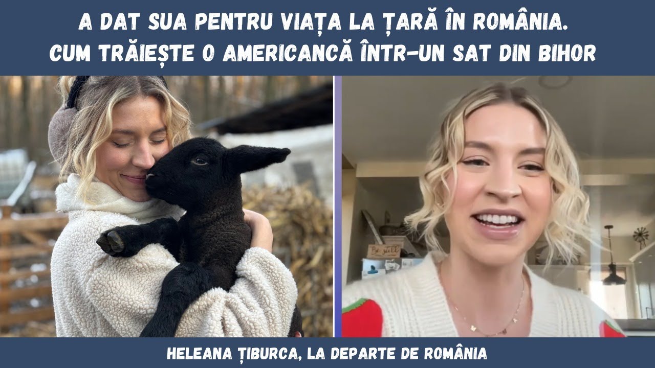 A renunțat la visul american pentru viața la țară în România. Heleana spune că a ales perfect