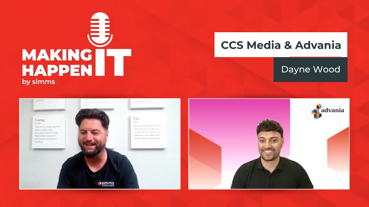 CCS MEDIA & ADVANIA IN FOCUS | Dayne Wood | Making IT Happen by Simms | Business EP11