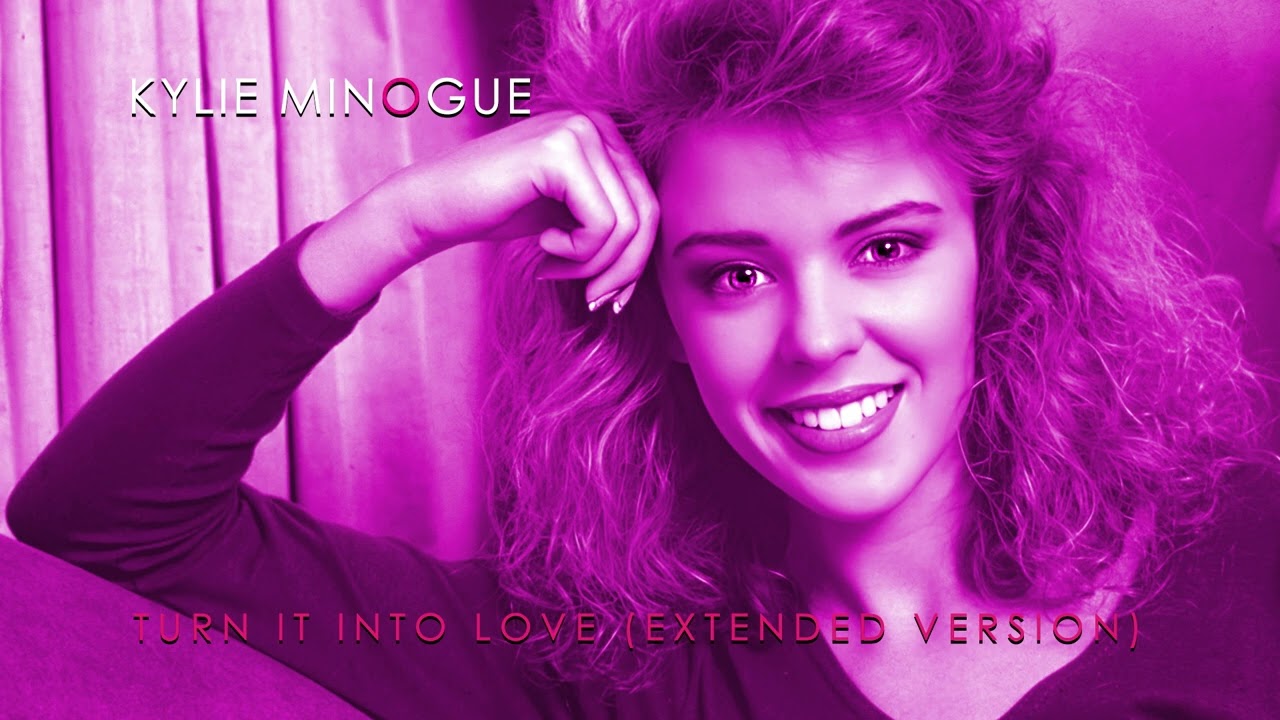 Kylie Minogue   Turn It Into Love (Extended Version)
