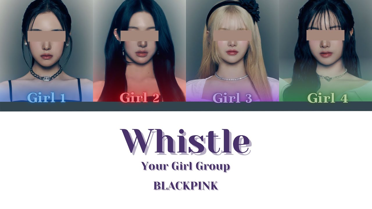Your Girl Group [4 members] - WHISTLE (with English Rap) by BLACKPINK