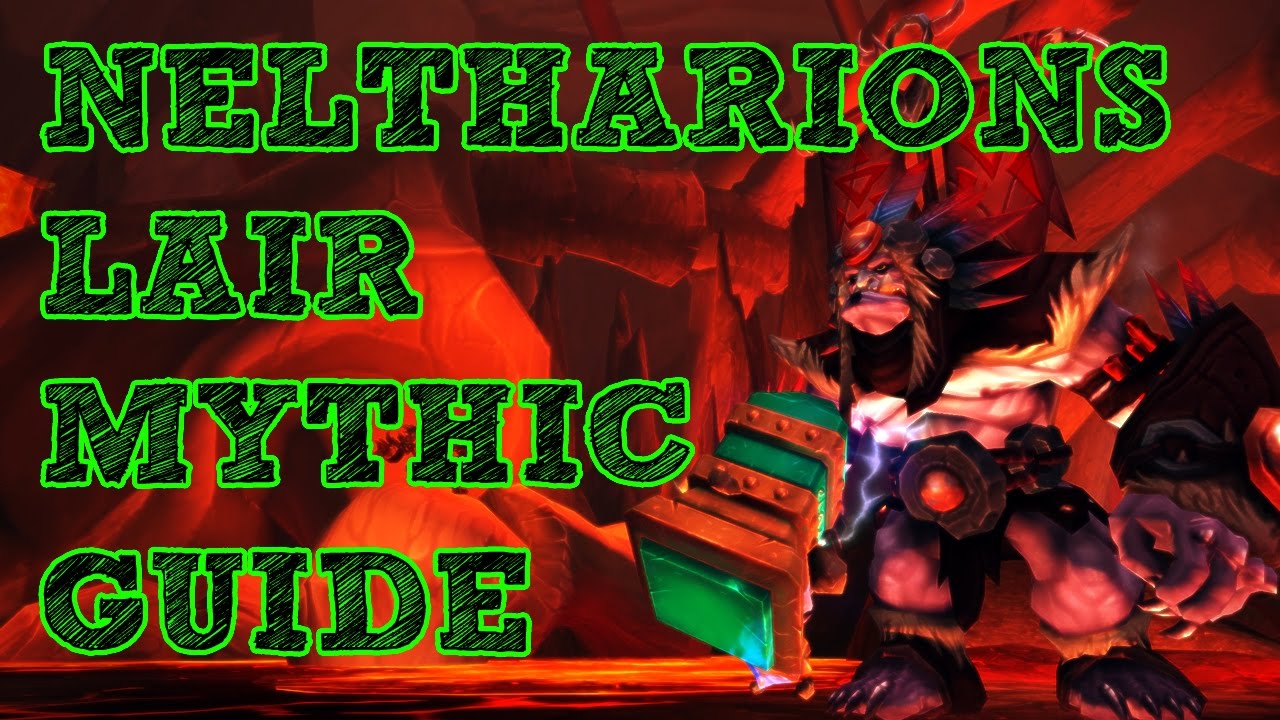 NELTHARION'S LAIR MYTHIC GUIDE - WORLD BOSS INCLUDED