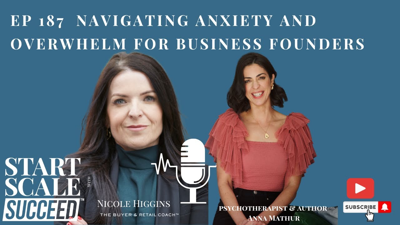 Ep 187 Navigating Anxiety and Overwhelm: Mental Health Tools for Entrepreneurs with Anna Mathur