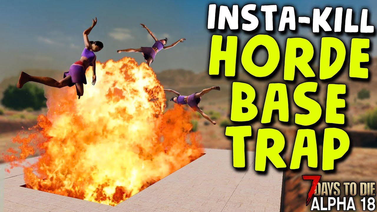 7 DAYS TO DIE: ALPHA 18 - INSTA-KILL EXPLOSIVE HORDE BASE TRAP | 7 Days to Die (Alpha 18)